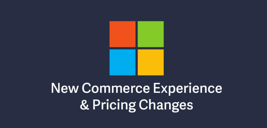 New Commerce Experience & Pricing Changes